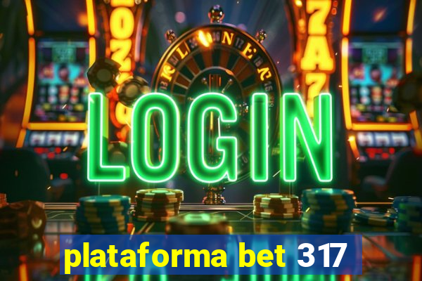 plataforma bet 317